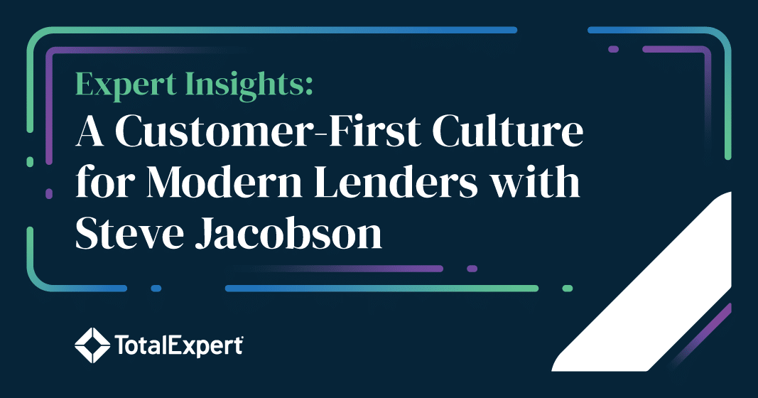 A Customer-First Culture for Modern Lenders