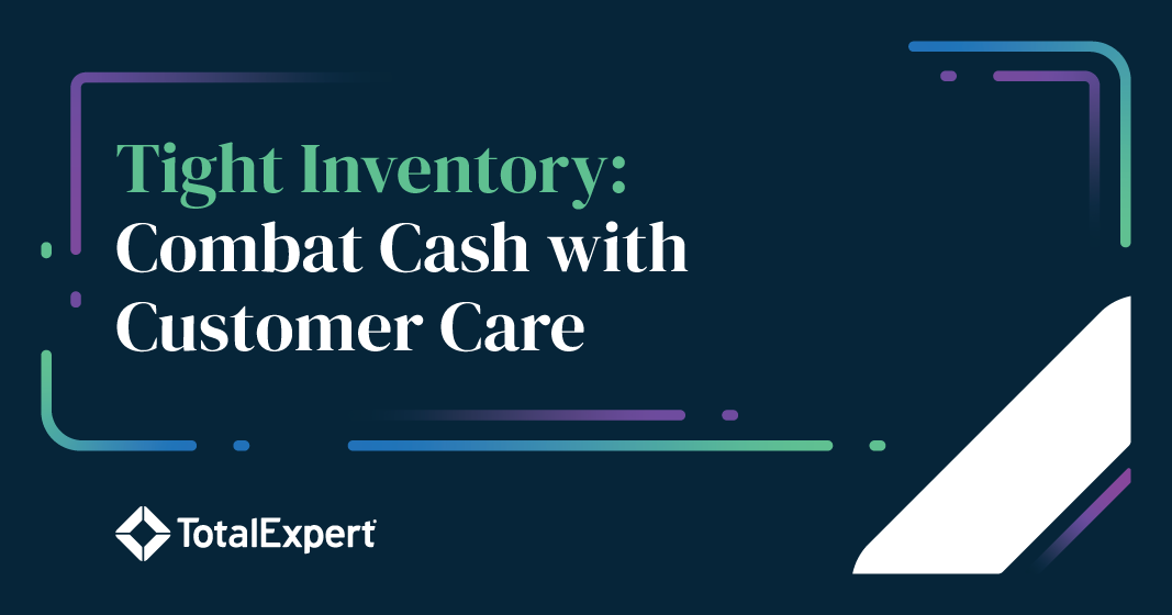 Tight Inventory: Combat Cash with Customer Care | Total Expert