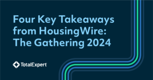 Four Takeaways from HousingWire: The Gathering 2024