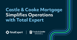 Castle & Cooke Mortgage Simplifies Operations with Total Expert